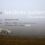 „Bezkres polarny – dzika Skandynawia” – spotkanie z Maciejem Kowalskim