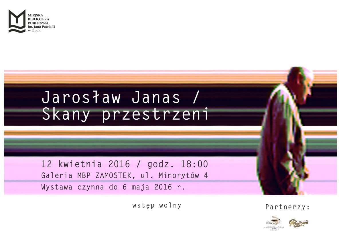 „Skany przestrzeni” - wystawa Jarosława Janasa