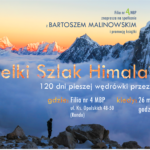 „Wielki Szlak Himalajski. 120 dni pieszej wędrówki przez Nepal” – spotkanie z Bartoszem Malinowskim