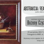 ABSTRAKCJA/REALIZM/KOPIE (LATA 1969-2017) - wystawa malarstwa olejnego Bożeny Czyżewskiej