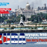 Kuba – wyspa, której nie da się zapomnieć