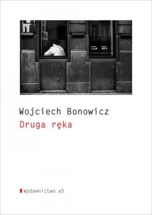 Read more about the article Wojciech Bonowicz – „Druga ręka”