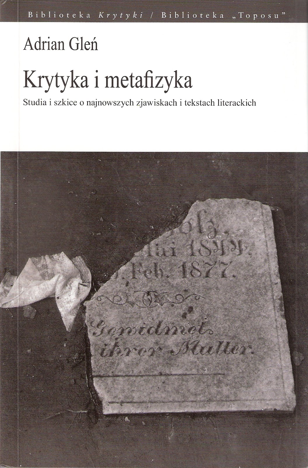 Read more about the article Adrian Gleń – Krytyka i metafizyka. Studia i szkice o najnowszych zjawiskach i tekstach literackich