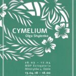 Cymelium – wystawa Olgi Shylenko
