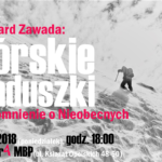 „Górskie Zaduszki – wspomnienie o Nieobecnych” – spotkanie z himalaistą Ryszardem Zawadą
