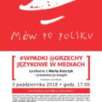 Mów po polsku 3! / #Wpadki @grzechy językowe w mediach – spotkanie z Martą Kielczyk