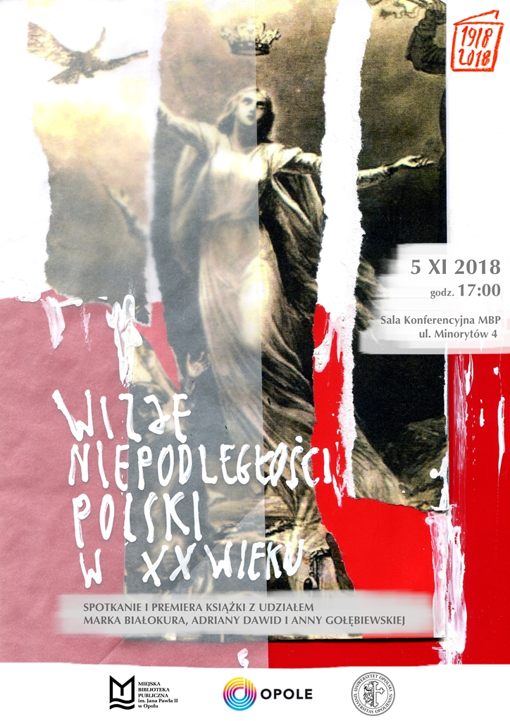 Wizje Niepodległości Polski w XX wieku. Spotkanie i premiera książki z udziałem Marka Białokura, Adriany Dawid i Anny Gołębiewskiej