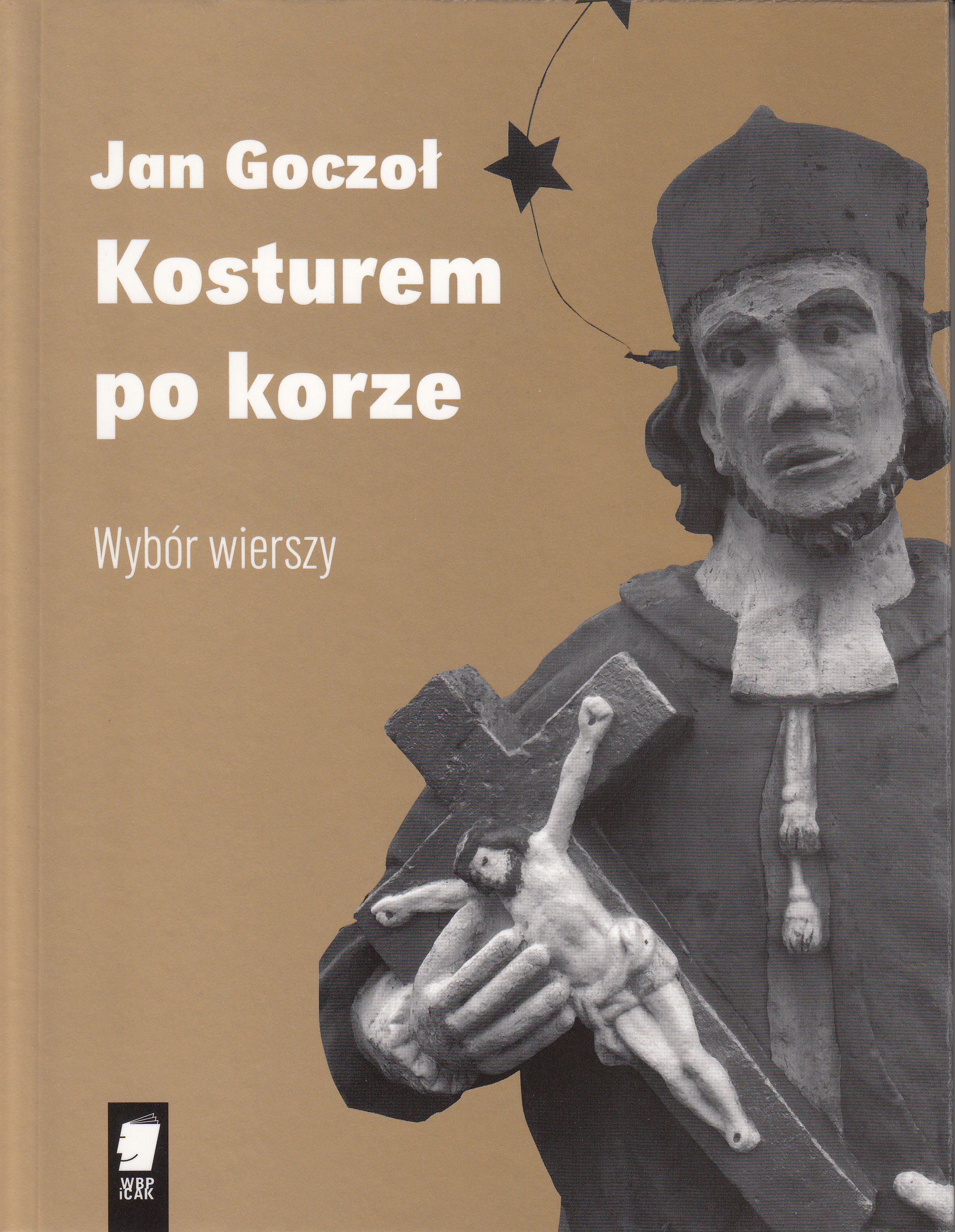 Read more about the article Jan Goczoł – Kosturem po korze. Wybór wierszy