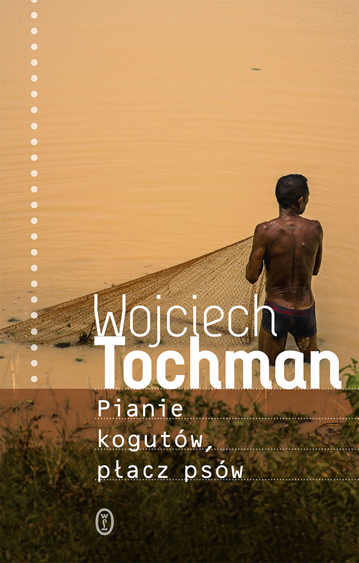 Read more about the article Wojciech Tochman – Pianie kogutów, płacz psów