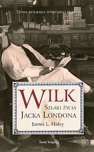 Read more about the article James L. Haley – Wilk. Szlaki życia Jacka Londona
