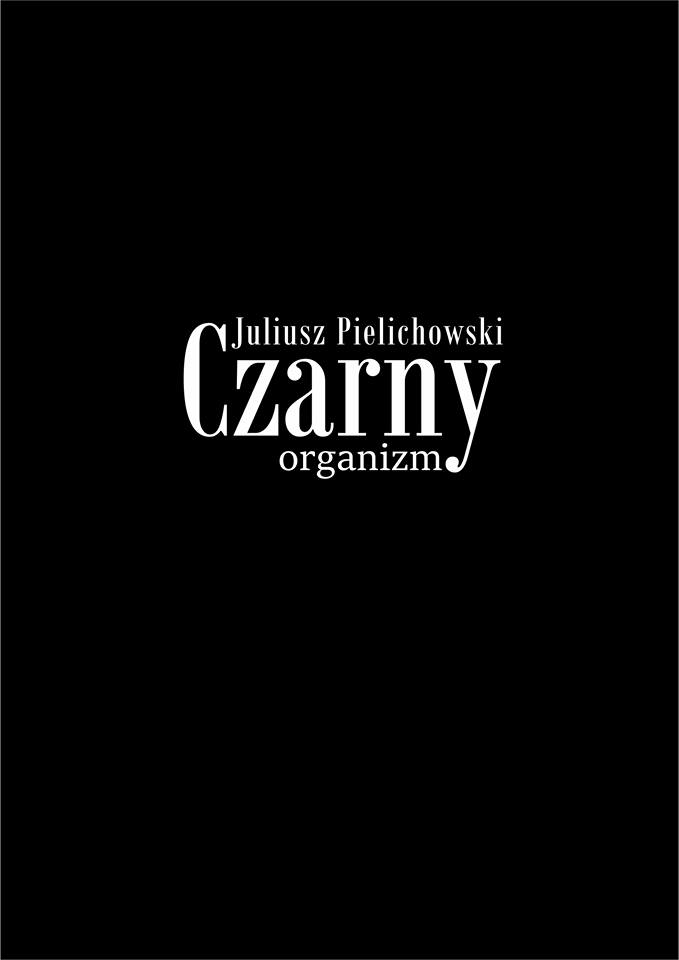 Read more about the article Juliusz Pielichowski – Czarny organizm