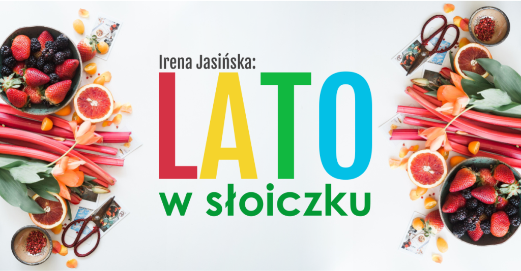 Read more about the article Lato w słoiczku – o zdrowych przetworach