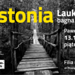„Estonia: Laukasso - bagna inaczej” – spotkanie z Pawłem Hęciakiem