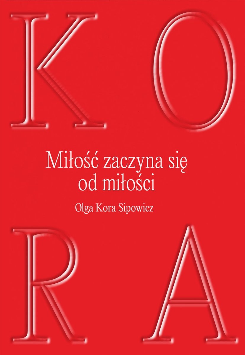 Read more about the article Olga Kora Sipowicz – Miłość zaczyna się od miłości