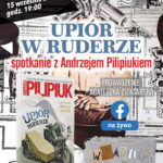 Upiór w ruderze – spotkanie on-line z Andrzejem Pilipukiem