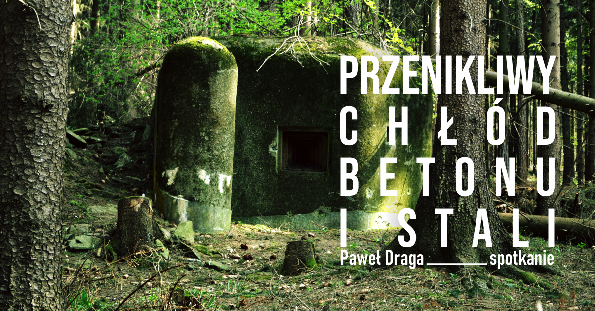 Read more about the article „Przenikliwy chłód betonu i stali” – spotkanie z historykiem i fotografem Pawłem Dragą