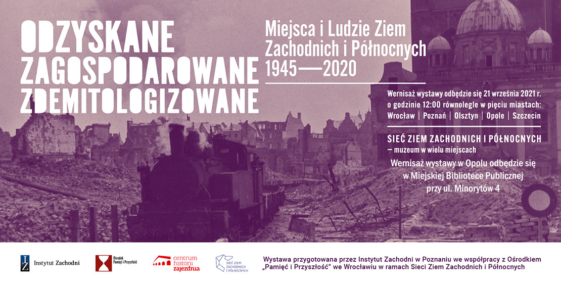 Read more about the article „Odzyskane – Zagospodarowane – Zdemitologizowane. Miejsca i ludzie Ziem Zachodnich i Północnych 1945–2020”