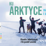 „Ku Arktyce – na rowerze i z psem” – rodzinne spotkanie podróżnicze z Klaudią Jadwiszczyk i Krzysztofem Lewickim (Dzika Droga)