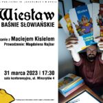 Wiesław. Baśnie słowiańskie – spotkanie z Maciejem Kisielem