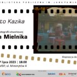 „Miasto Kazika” – wystawa fotografii otworkowej Rafała Mielnika