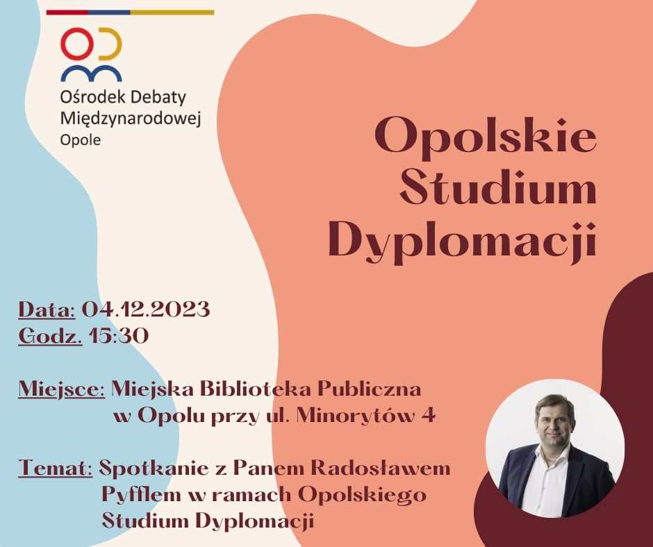 Read more about the article Spotkanie z Radosławem Pyfflem w ramach Opolskiego Studium Dyplomacji