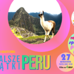 Najdalsze zakątki Peru – rodzinne spotkanie podróżnicze z Agnieszką i Piotrem Gołofitami *** 4 Strony Marzeń***